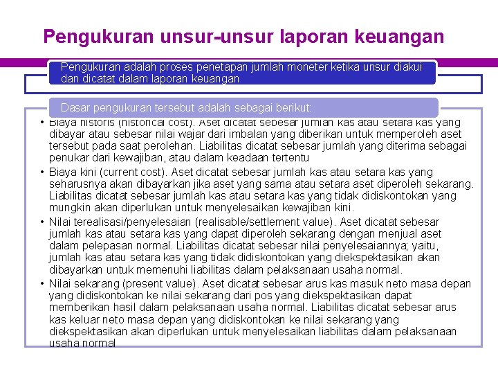 Pengukuran unsur-unsur laporan keuangan Pengukuran adalah proses penetapan jumlah moneter ketika unsur diakui dan