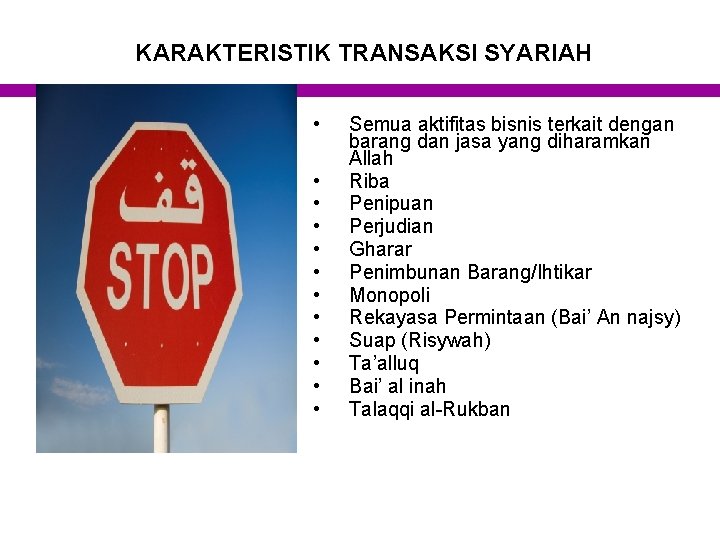 KARAKTERISTIK TRANSAKSI SYARIAH • • • Semua aktifitas bisnis terkait dengan barang dan jasa