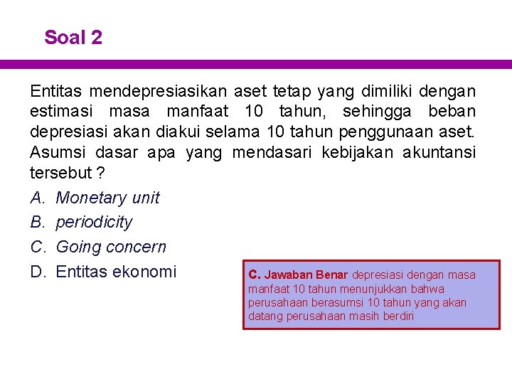 Soal 2 Entitas mendepresiasikan aset tetap yang dimiliki dengan estimasi masa manfaat 10 tahun,