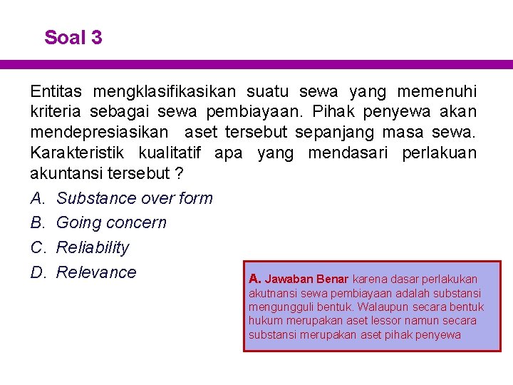 Soal 3 Entitas mengklasifikasikan suatu sewa yang memenuhi kriteria sebagai sewa pembiayaan. Pihak penyewa