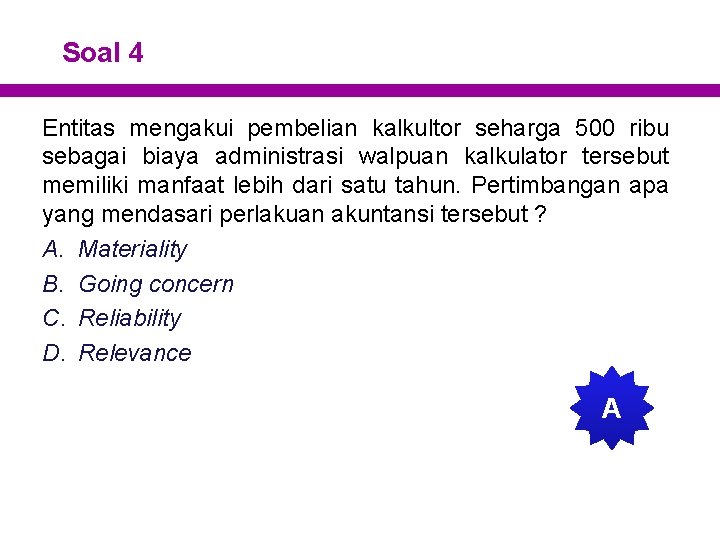 Soal 4 Entitas mengakui pembelian kalkultor seharga 500 ribu sebagai biaya administrasi walpuan kalkulator