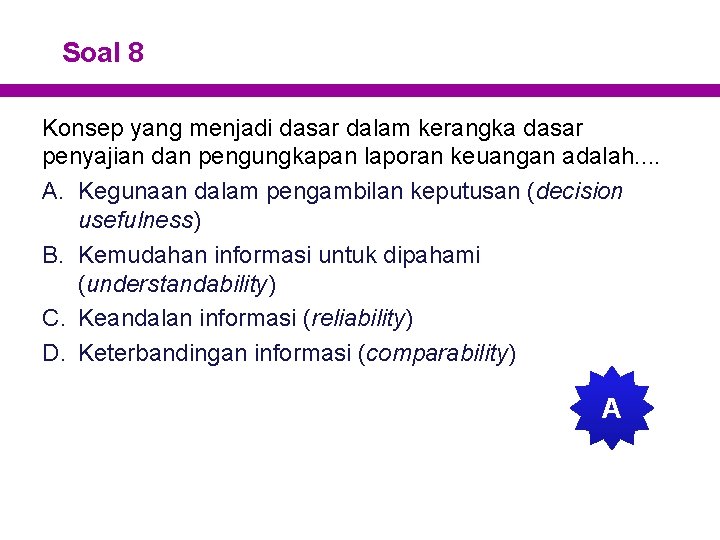 Soal 8 Konsep yang menjadi dasar dalam kerangka dasar penyajian dan pengungkapan laporan keuangan