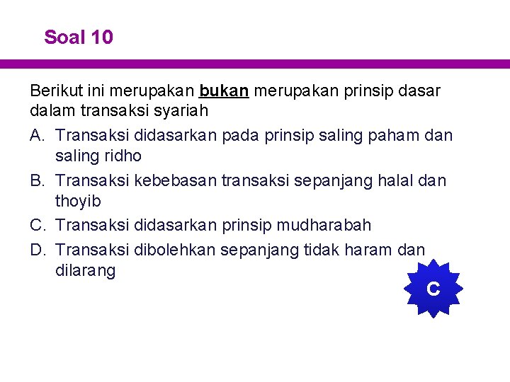 Soal 10 Berikut ini merupakan bukan merupakan prinsip dasar dalam transaksi syariah A. Transaksi