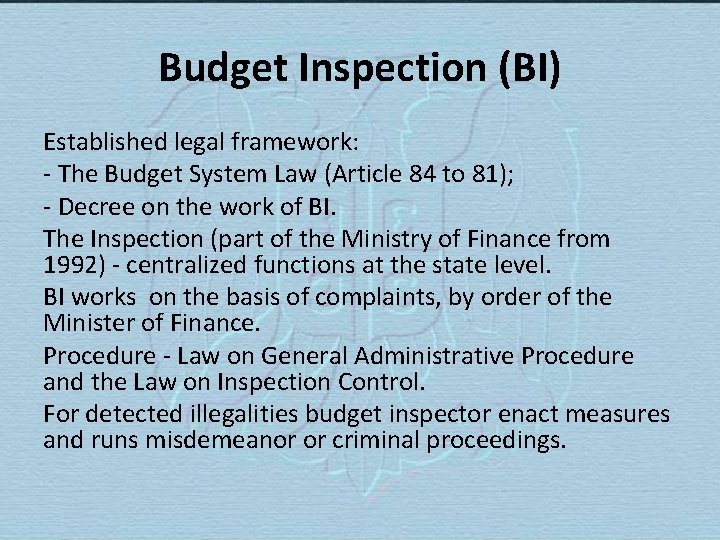 Budget Inspection (BI) Established legal framework: - The Budget System Law (Article 84 to