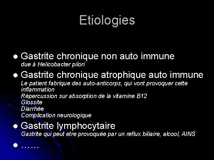 Etiologies l Gastrite chronique non auto immune l Gastrite chronique atrophique auto immune l