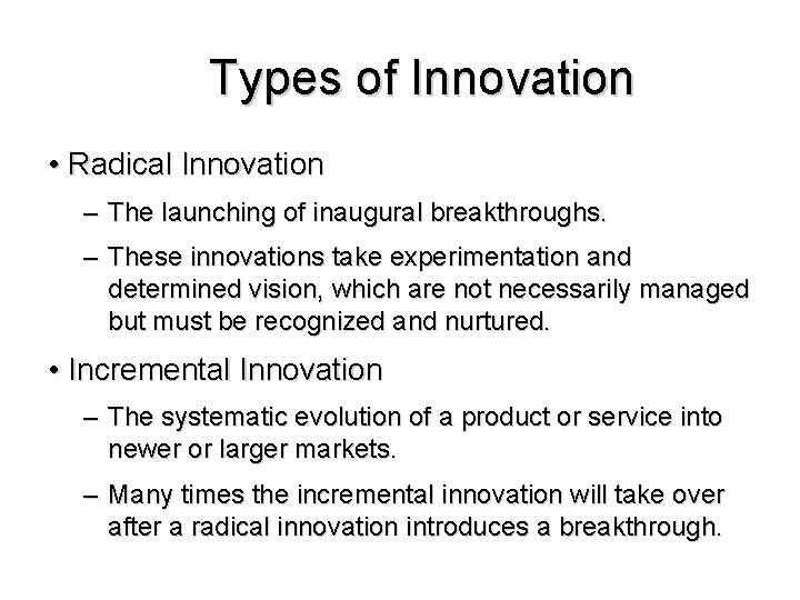 Types of Innovation • Radical Innovation – The launching of inaugural breakthroughs. – These Types of Innovation • Radical Innovation – The launching of inaugural breakthroughs. – These