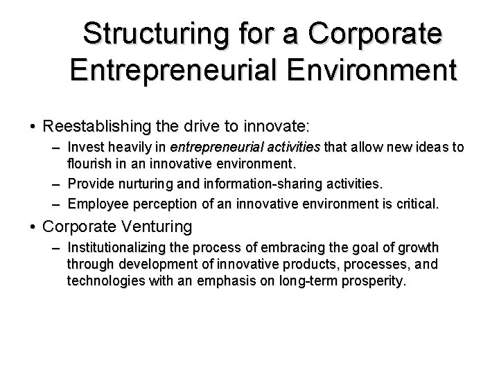 Structuring for a Corporate Entrepreneurial Environment • Reestablishing the drive to innovate: – Invest Structuring for a Corporate Entrepreneurial Environment • Reestablishing the drive to innovate: – Invest