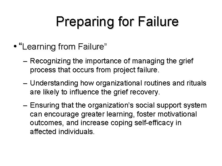 Preparing for Failure • “Learning from Failure” – Recognizing the importance of managing the Preparing for Failure • “Learning from Failure” – Recognizing the importance of managing the