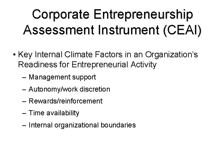 Corporate Entrepreneurship Assessment Instrument (CEAI) • Key Internal Climate Factors in an Organization’s Readiness Corporate Entrepreneurship Assessment Instrument (CEAI) • Key Internal Climate Factors in an Organization’s Readiness