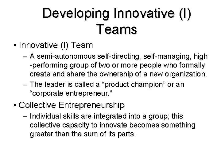 Developing Innovative (I) Teams • Innovative (I) Team – A semi-autonomous self-directing, self-managing, high Developing Innovative (I) Teams • Innovative (I) Team – A semi-autonomous self-directing, self-managing, high