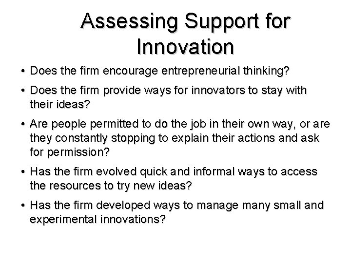 Assessing Support for Innovation • Does the firm encourage entrepreneurial thinking? • Does the Assessing Support for Innovation • Does the firm encourage entrepreneurial thinking? • Does the
