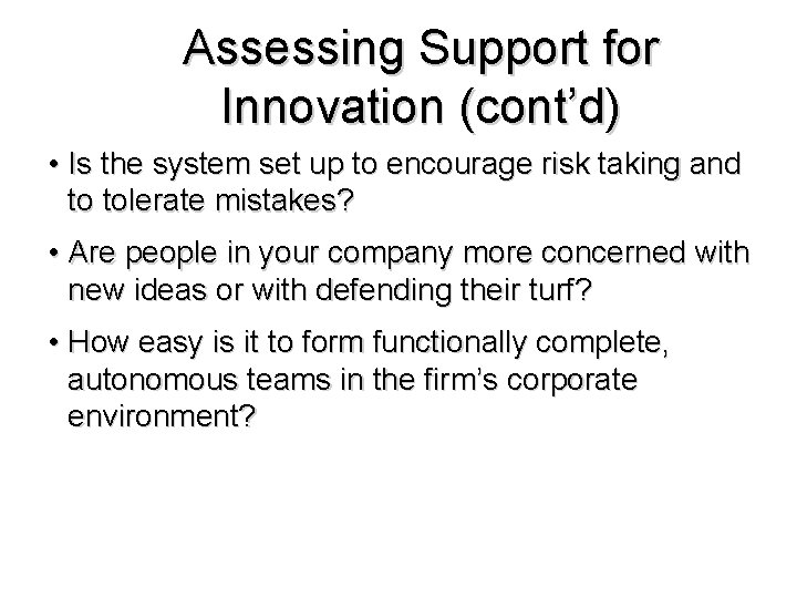 Assessing Support for Innovation (cont’d) • Is the system set up to encourage risk Assessing Support for Innovation (cont’d) • Is the system set up to encourage risk