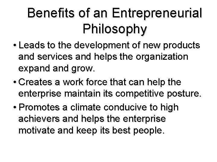 Benefits of an Entrepreneurial Philosophy • Leads to the development of new products and Benefits of an Entrepreneurial Philosophy • Leads to the development of new products and