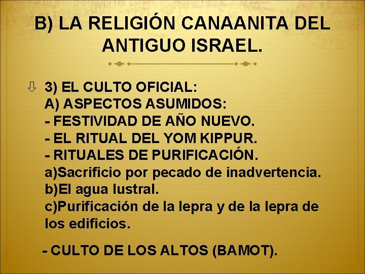 B) LA RELIGIÓN CANAANITA DEL ANTIGUO ISRAEL. 3) EL CULTO OFICIAL: A) ASPECTOS ASUMIDOS: