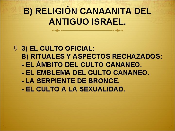 B) RELIGIÓN CANAANITA DEL ANTIGUO ISRAEL. 3) EL CULTO OFICIAL: B) RITUALES Y ASPECTOS