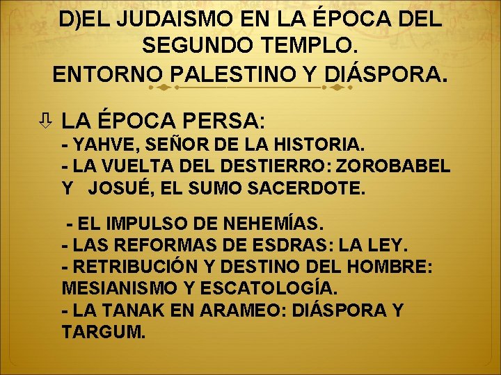 D)EL JUDAISMO EN LA ÉPOCA DEL SEGUNDO TEMPLO. ENTORNO PALESTINO Y DIÁSPORA. LA ÉPOCA