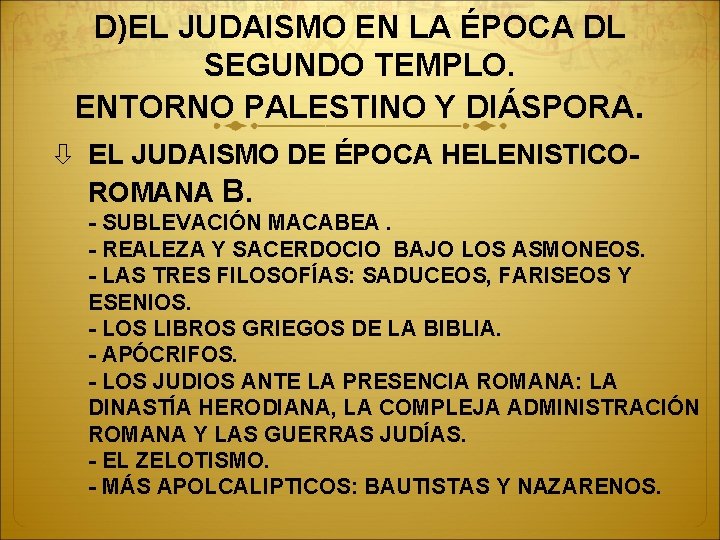 D)EL JUDAISMO EN LA ÉPOCA DL SEGUNDO TEMPLO. ENTORNO PALESTINO Y DIÁSPORA. EL JUDAISMO