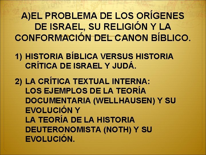 A)EL PROBLEMA DE LOS ORÍGENES DE ISRAEL, SU RELIGIÓN Y LA CONFORMACIÓN DEL CANON