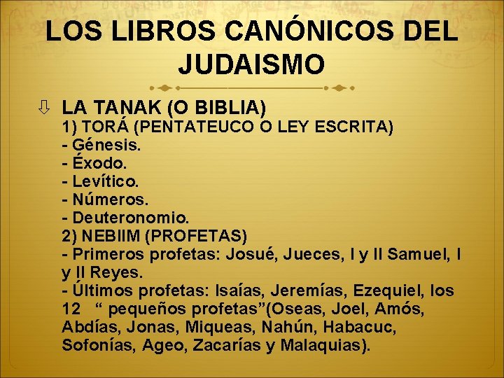 LOS LIBROS CANÓNICOS DEL JUDAISMO LA TANAK (O BIBLIA) 1) TORÁ (PENTATEUCO O LEY