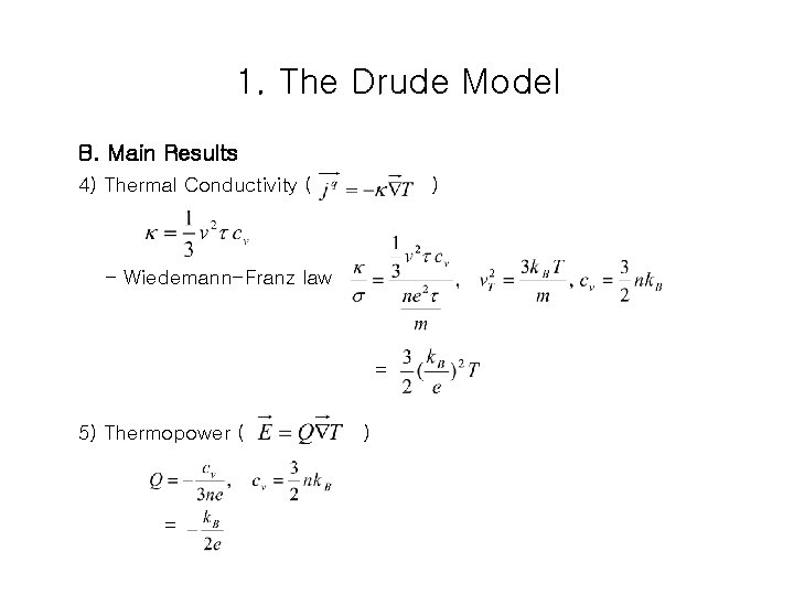 1. The Drude Model B. Main Results 4) Thermal Conductivity ( ) - Wiedemann-Franz