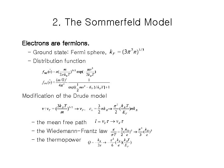 2. The Sommerfeld Model Electrons are fermions. - Ground state: Fermi sphere, - Distribution