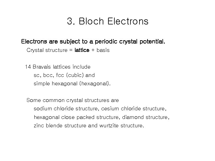 3. Bloch Electrons are subject to a periodic crystal potential. Crystal structure = lattice
