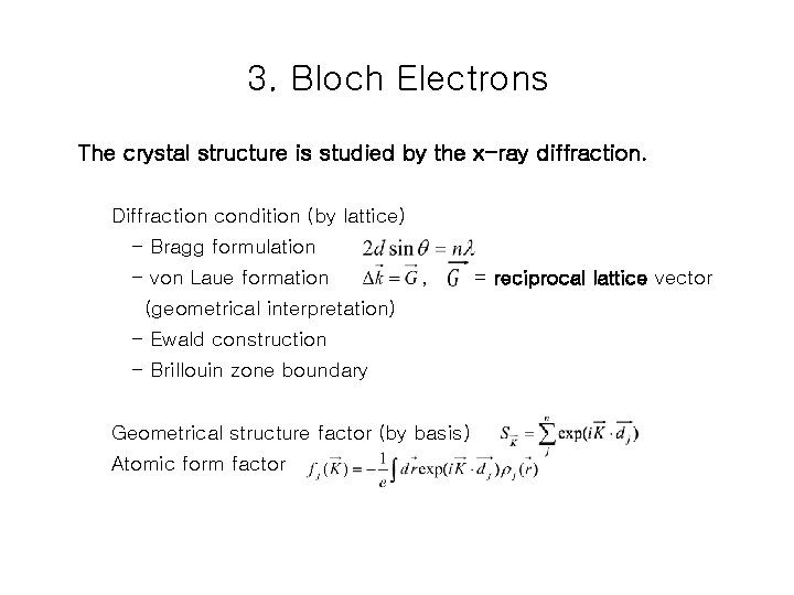3. Bloch Electrons The crystal structure is studied by the x-ray diffraction. Diffraction condition