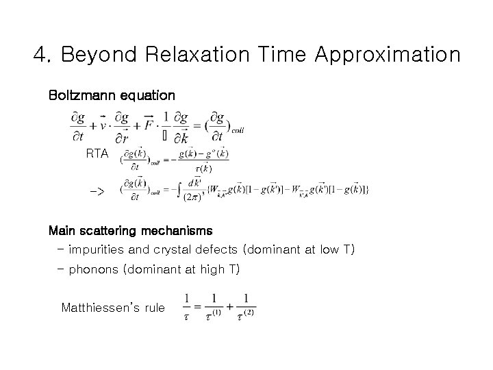 4. Beyond Relaxation Time Approximation Boltzmann equation RTA -> Main scattering mechanisms - impurities