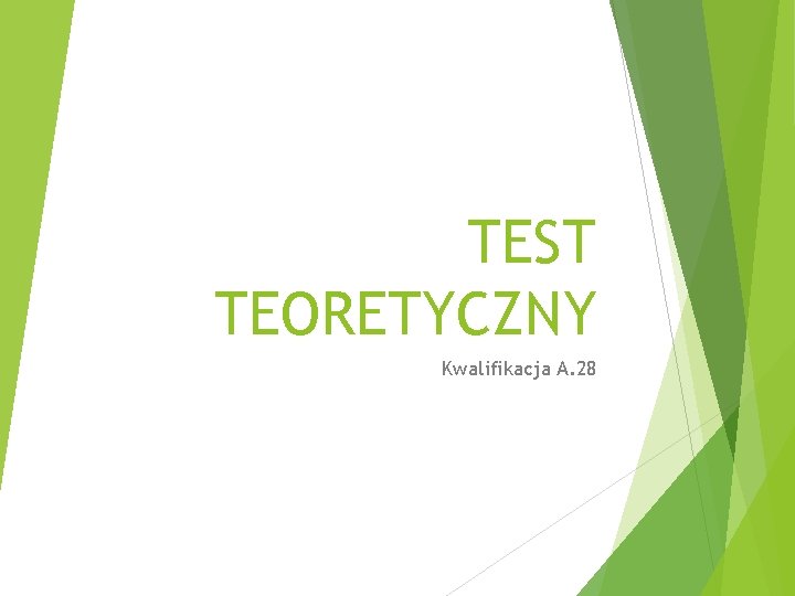 TEST TEORETYCZNY Kwalifikacja A. 28 