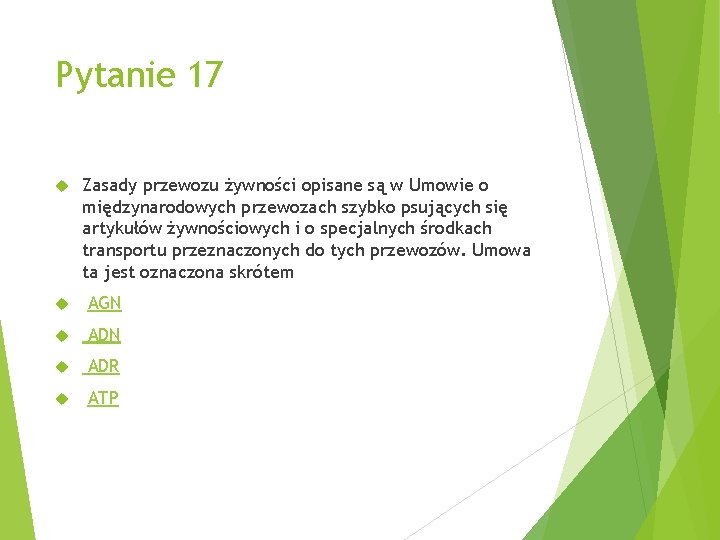 Pytanie 17 Zasady przewozu żywności opisane są w Umowie o międzynarodowych przewozach szybko psujących