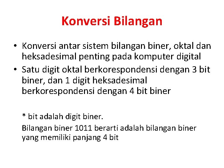 Konversi Bilangan • Konversi antar sistem bilangan biner, oktal dan heksadesimal penting pada komputer