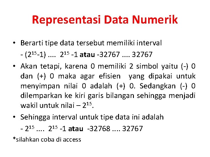 Representasi Data Numerik • Berarti tipe data tersebut memiliki interval - (215 -1). .