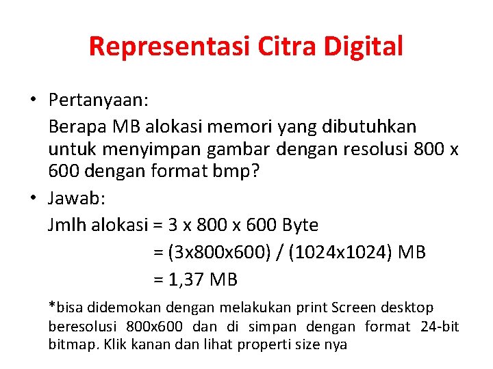 Representasi Citra Digital • Pertanyaan: Berapa MB alokasi memori yang dibutuhkan untuk menyimpan gambar