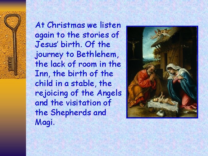 At Christmas we listen again to the stories of Jesus’ birth. Of the journey