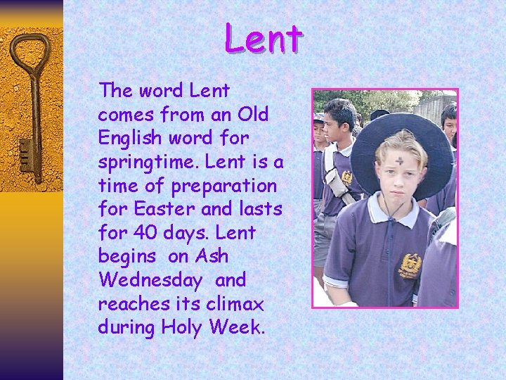 Lent The word Lent comes from an Old English word for springtime. Lent is