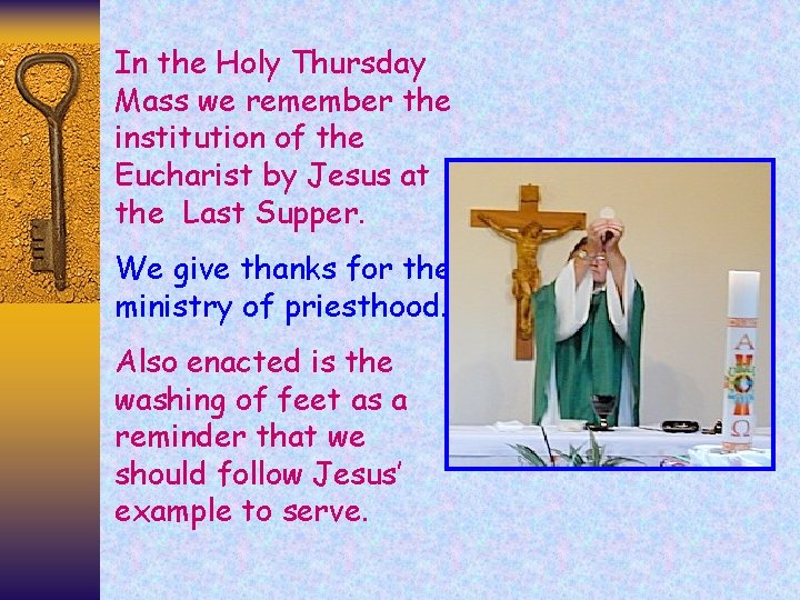 In the Holy Thursday Mass we remember the institution of the Eucharist by Jesus