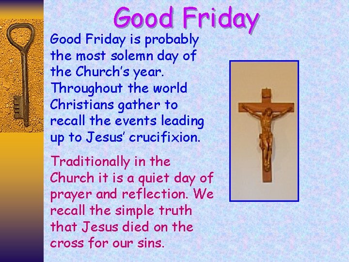 Good Friday is probably the most solemn day of the Church’s year. Throughout the