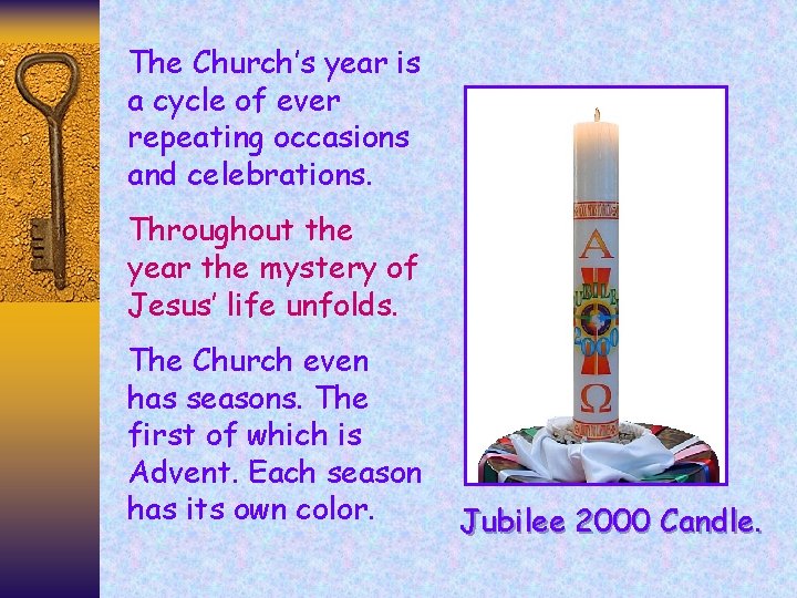 The Church’s year is a cycle of ever repeating occasions and celebrations. Throughout the