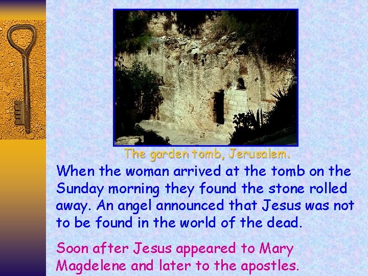 The garden tomb, Jerusalem. When the woman arrived at the tomb on the Sunday