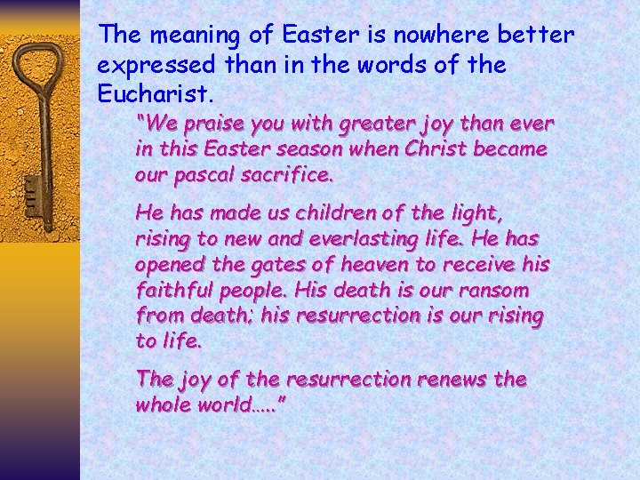 The meaning of Easter is nowhere better expressed than in the words of the