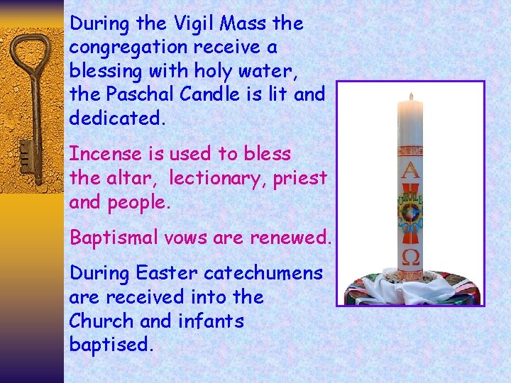 During the Vigil Mass the congregation receive a blessing with holy water, the Paschal