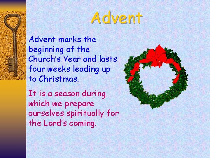 Advent marks the beginning of the Church’s Year and lasts four weeks leading up