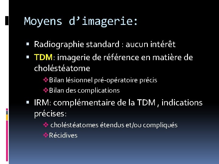 Moyens d’imagerie: Radiographie standard : aucun intérêt TDM: imagerie de référence en matière de