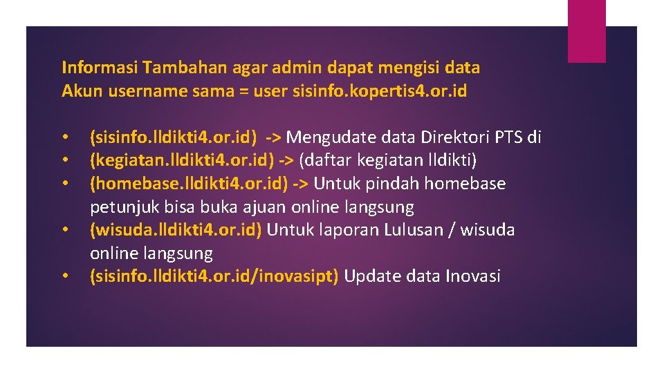 Informasi Tambahan agar admin dapat mengisi data Akun username sama = user sisinfo. kopertis
