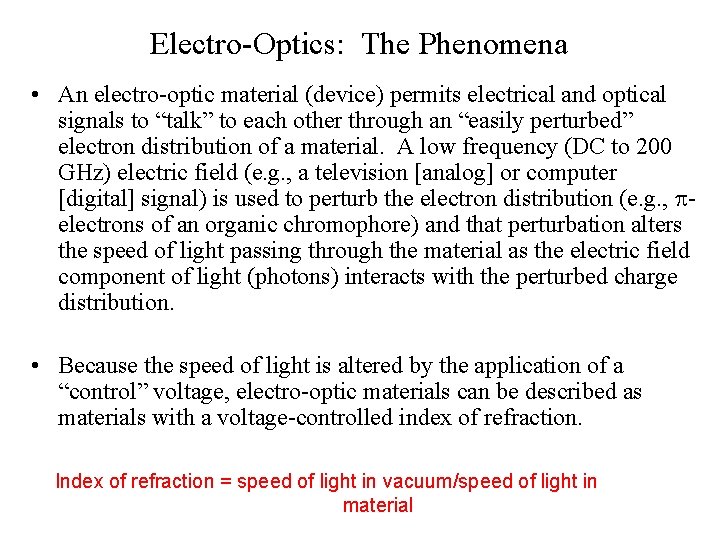 Electro-Optics: The Phenomena • An electro-optic material (device) permits electrical and optical signals to