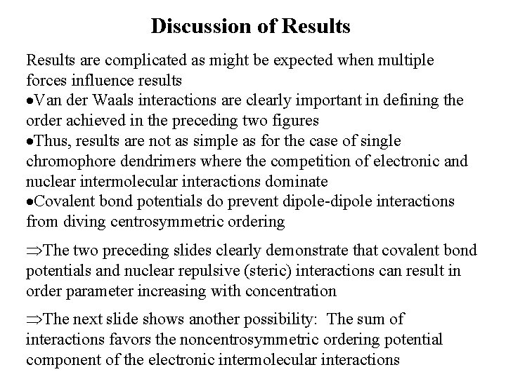 Discussion of Results are complicated as might be expected when multiple forces influence results