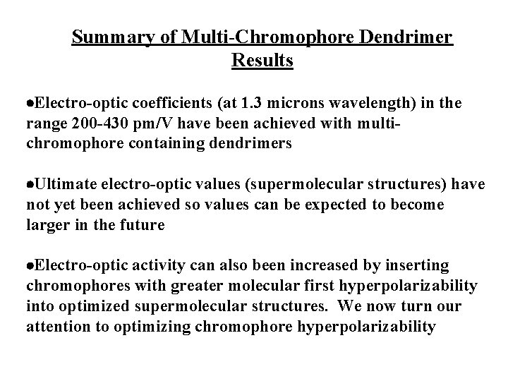 Summary of Multi-Chromophore Dendrimer Results Electro-optic coefficients (at 1. 3 microns wavelength) in the