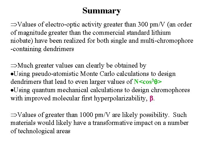 Summary Values of electro-optic activity greater than 300 pm/V (an order of magnitude greater