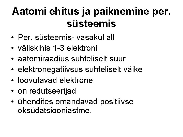 Aatomi ehitus ja paiknemine per. süsteemis • • Per. süsteemis- vasakul all väliskihis 1 Aatomi ehitus ja paiknemine per. süsteemis • • Per. süsteemis- vasakul all väliskihis 1