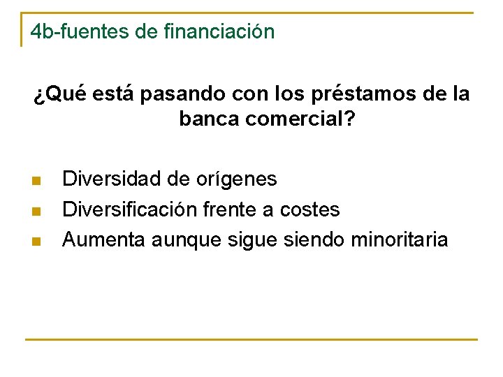 4 b-fuentes de financiación ¿Qué está pasando con los préstamos de la banca comercial?